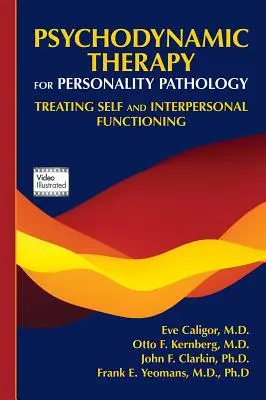 Psychodynamiczna terapia patologii osobowości: Leczenie siebie i funkcjonowania interpersonalnego - Psychodynamic Therapy for Personality Pathology: Treating Self and Interpersonal Functioning