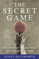 The Secret Game: Wojenna opowieść o odwadze, zmianach i utraconym triumfie koszykówki - The Secret Game: A Wartime Story of Courage, Change, and Basketball's Lost Triumph