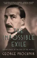 Niemożliwe wygnanie - Stefan Zweig na końcu świata - Impossible Exile - Stefan Zweig at the End of the World