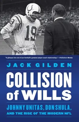 Zderzenie Testamentów: Johnny Unitas, Don Shula i powstanie nowoczesnej ligi NFL - Collision of Wills: Johnny Unitas, Don Shula, and the Rise of the Modern NFL