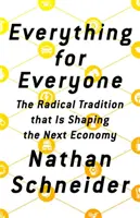 Wszystko dla wszystkich: Radykalna tradycja, która kształtuje następną gospodarkę - Everything for Everyone: The Radical Tradition That Is Shaping the Next Economy