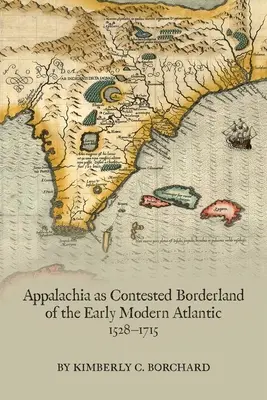 Appalachia jako sporne pogranicze wczesnonowożytnego Atlantyku, 1528-1715, 574 - Appalachia as Contested Borderland of the Early Modern Atlantic, 1528-1715, 574