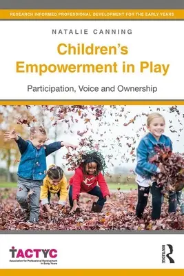 Upodmiotowienie dzieci w zabawie: Uczestnictwo, głos i własność - Children's Empowerment in Play: Participation, Voice and Ownership