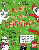 Create Your Own Christmas - Wytnij, złóż, skonstruuj - wszystko, czego potrzebujesz na Boże Narodzenie! - Create Your Own Christmas - Cut, fold, construct - everything you need for Christmas!