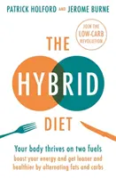 Dieta hybrydowa: Your Body Thrives on Two Fuels - Boost Your Energy and Get Leaner and Healthier by Alternating Fats and Carbs (Twoje ciało żyje na dwóch paliwach - zwiększ swoją energię i stań się szczuplejszy i zdrowszy dzięki naprzemiennemu stosowaniu tłuszczów i węglowodanów) - The Hybrid Diet: Your Body Thrives on Two Fuels - Boost Your Energy and Get Leaner and Healthier by Alternating Fats and Carbs