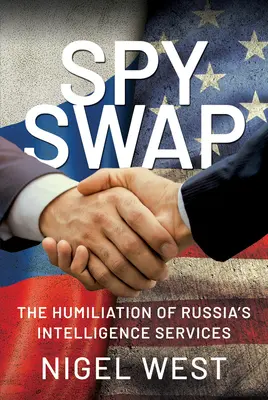 Wymiana szpiegów: upokorzenie rosyjskich służb wywiadowczych - Spy Swap: The Humiliation of Russia's Intelligence Services