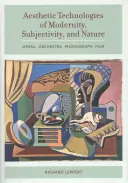 Estetyczne technologie nowoczesności, podmiotowości i natury: Opera, orkiestra, fonograf, film - Aesthetic Technologies of Modernity, Subjectivity, and Nature: Opera, Orchestra, Phonograph, Film