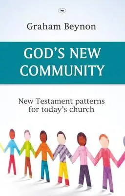 Nowa Społeczność Boga: Wzorce z Nowego Testamentu dla dzisiejszego Kościoła - God's New Community: New Testament Patterns For Today's Church