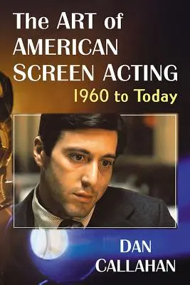 Sztuka amerykańskiego aktorstwa ekranowego, 1960 do dziś - The Art of American Screen Acting, 1960 to Today