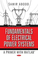 Podstawy systemów elektroenergetycznych - elementarz z MATLABem - Fundamentals of Electrical Power Systems - A Primer with MATLAB