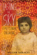 Smakując niebo: Palestyńskie dzieciństwo - Tasting the Sky: A Palestinian Childhood