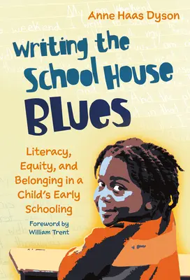 Writing the School House Blues: Umiejętność czytania i pisania, równość i przynależność we wczesnej edukacji dziecka - Writing the School House Blues: Literacy, Equity, and Belonging in a Child's Early Schooling