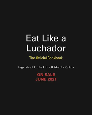 Eat Like a Luchador: Oficjalna książka kucharska - Eat Like a Luchador: The Official Cookbook