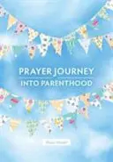 Modlitewna podróż w rodzicielstwo - Prayer Journey into Parenthood