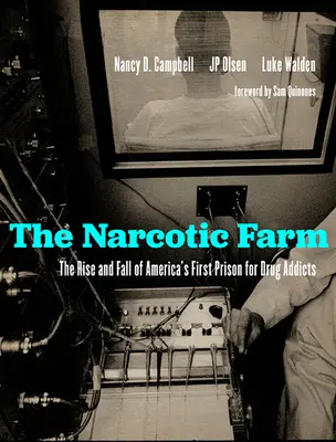 The Narcotic Farm: Powstanie i upadek pierwszego amerykańskiego więzienia dla narkomanów - The Narcotic Farm: The Rise and Fall of America's First Prison for Drug Addicts