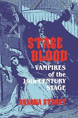 Sceniczna krew: Wampiry XIX-wiecznej sceny - Stage Blood: Vampires of the 19th Century Stage