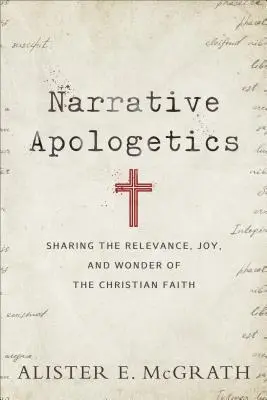 Apologetyka narracyjna: Dzielenie się aktualnością, radością i cudem wiary chrześcijańskiej - Narrative Apologetics: Sharing the Relevance, Joy, and Wonder of the Christian Faith