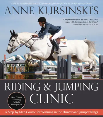 Klinika jeździectwa i skoków Anne Kursinski: Nowa edycja: Kurs krok po kroku, jak wygrywać na ringach myśliwskich i skokowych - Anne Kursinski's Riding and Jumping Clinic: New Edition: A Step-By-Step Course for Winning in the Hunter and Jumper Rings