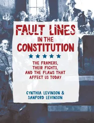 Linie błędów w konstytucji: Twórcy Konstytucji, ich walki i wady, które wpływają na nas dzisiaj - Fault Lines in the Constitution: The Framers, Their Fights, and the Flaws That Affect Us Today