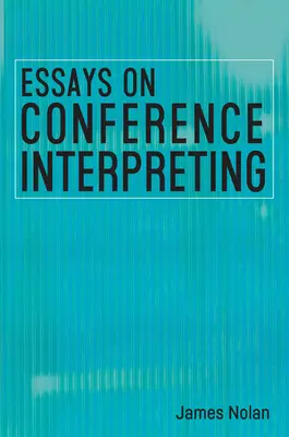 Eseje na temat tłumaczenia konferencyjnego - Essays on Conference Interpreting