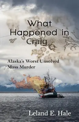 Co się wydarzyło w Craig: Najgorsze nierozwiązane masowe morderstwo na Alasce - What Happened in Craig: Alaska's Worst Unsolved Mass Murder