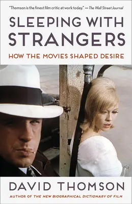 Sypiając z nieznajomymi: Jak filmy kształtowały pożądanie - Sleeping with Strangers: How the Movies Shaped Desire