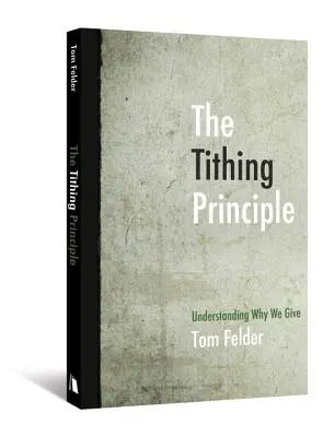 Zasada dziesięciny: zrozumienie, dlaczego dajemy - The Tithing Principle: Understanding Why We Give