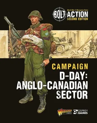 Bolt Action: Campaign: D-Day: Sektory brytyjskie i kanadyjskie - Bolt Action: Campaign: D-Day: British & Canadian Sectors