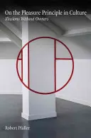 O zasadzie przyjemności w kulturze: Iluzje bez właścicieli - On the Pleasure Principle in Culture: Illusions Without Owners