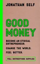 Dobre pieniądze - zostań etycznym przedsiębiorcą - Good Money - Become an Ethical Entrepreneur
