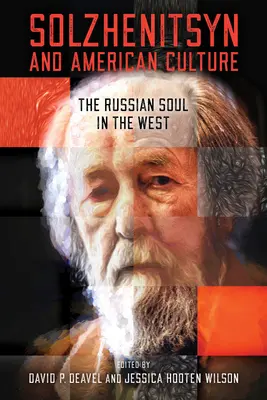 Sołżenicyn i kultura amerykańska: Rosyjska dusza na Zachodzie - Solzhenitsyn and American Culture: The Russian Soul in the West