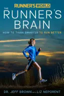 Runner's World: Mózg biegacza: jak myśleć mądrzej, by biegać lepiej - Runner's World: The Runner's Brain: How to Think Smarter to Run Better