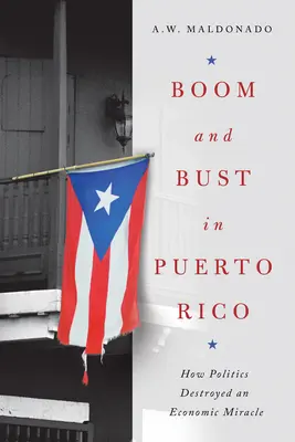 Boom i Bust w Puerto Rico: Jak polityka zniszczyła cud gospodarczy - Boom and Bust in Puerto Rico: How Politics Destroyed an Economic Miracle