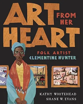 Sztuka z jej serca: Artystka ludowa Clementine Hunter - Art from Her Heart: Folk Artist Clementine Hunter