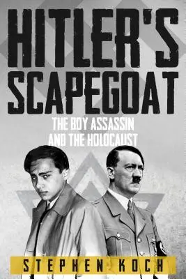 Kozioł ofiarny Hitlera - chłopiec-zabójca i Holokaust - Hitler's Scapegoat - The Boy Assassin and the Holocaust