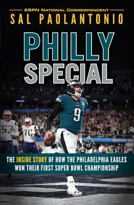 Philly Special: Wewnętrzna historia tego, jak Philadelphia Eagles zdobyli swoje pierwsze mistrzostwo Super Bowl - Philly Special: The Inside Story of How the Philadelphia Eagles Won Their First Super Bowl Championship