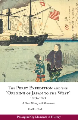 Ekspedycja Perry'ego i „otwarcie Japonii na Zachód”, 1853-1873 - Krótka historia z dokumentami - Perry Expedition and the 