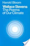 Wallace Stevens: Wiersze naszego klimatu - Wallace Stevens: The Poems of Our Climate