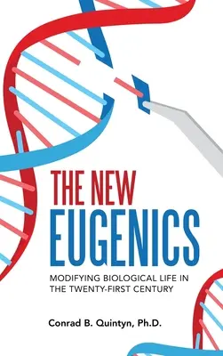 Nowa eugenika: Modyfikowanie życia biologicznego w XXI wieku - The New Eugenics: Modifying Biological Life in the Twenty-First Century