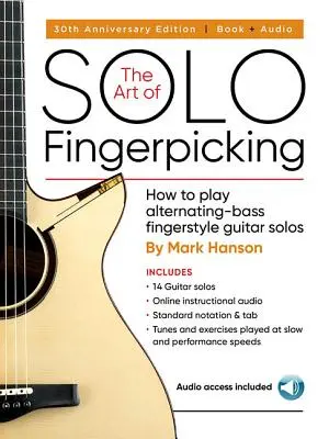 The Art of Solo Fingerpicking - 30th Anniversary Edition: How to Play Alternating-Bass Fingerstyle Guitar Solos