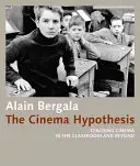 Hipoteza kina: Nauczanie kina w klasie i poza nią - The Cinema Hypothesis: Teaching Cinema in the Classroom and Beyond