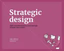 Projektowanie strategiczne: 8 podstawowych praktyk, które musi opanować każdy projektant strategiczny - Strategic Design: 8 Essential Practices Every Strategic Designer Must Master