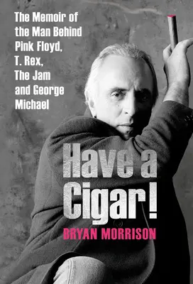 Poczęstuj się cygarem! Pamiętnik człowieka stojącego za Pink Floyd, T. Rex, The Jam i George'em Michaelem - Have a Cigar!: The Memoir of the Man Behind Pink Floyd, T. Rex, the Jam and George Michael