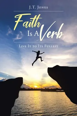 Wiara jest czasownikiem: żyj pełnią życia - Faith Is a Verb: Live It to Its Fullest