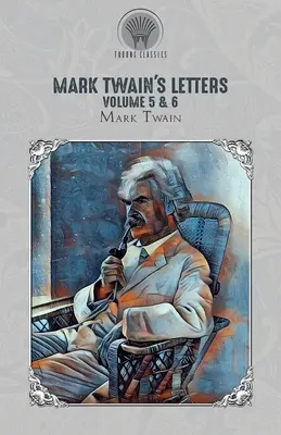 Listy Marka Twaina, tom 5 i 6 - Mark Twain's Letters Volume 5 & 6