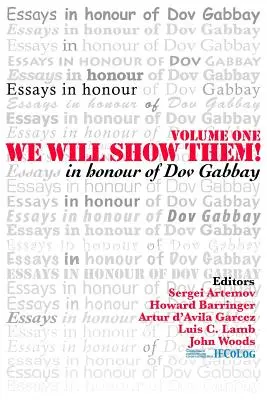 Pokażemy im! Eseje na cześć Dova Gabbaya. Tom 1 - We Will Show Them! Essays in Honour of Dov Gabbay. Volume 1