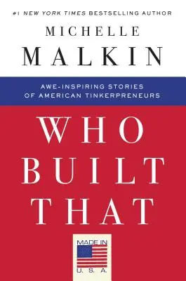 Kto to zbudował: Inspirujące historie amerykańskich majsterkowiczów - Who Built That: Awe-Inspiring Stories of American Tinkerpreneurs