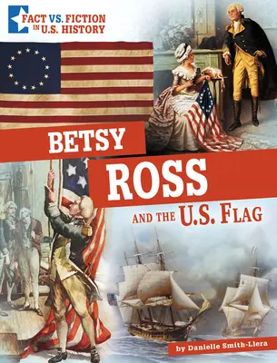 Betsy Ross i flaga Stanów Zjednoczonych: Oddzielenie faktów od fikcji - Betsy Ross and the U.S. Flag: Separating Fact from Fiction