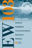 EW 103: TACTICAL BATTLEFIELD Communications Electronic Warfare [Z CDROM i tłumieniem wolnej przestrzeni] - EW 103: TACTICAL BATTLEFIELD Communications Electronic Warfare [With CDROM and Free Space Attenuation]