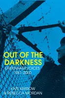 Z ciemności - Głosy Greenham 1981-2000 - Out of the Darkness - Greenham Voices 1981-2000